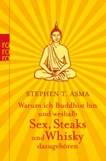 Warum ich Buddhist bin und weshalb Sex, Steaks und Whisky dazugehören Cover des Buches Warum ich Buddhist bin und weshalb Sex, Steaks und Whisky dazugehören (ISBN: 9783499627231)