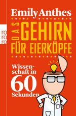 Das Gehirn für Eierköpfe Cover des Buches Das Gehirn für Eierköpfe (ISBN: 9783499628443)