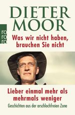 Was wir nicht haben, brauchen Sie nicht. Lieber einmal mehr als mehrmals weniger Cover des Buches Was wir nicht haben, brauchen Sie nicht. Lieber einmal mehr als mehrmals weniger (ISBN: 9783499628740)