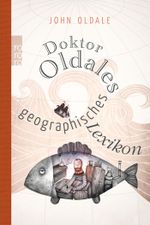 Doktor Oldales geographisches Lexikon Cover des Buches Doktor Oldales geographisches Lexikon (ISBN: 9783499629549)