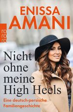 Nicht ohne meine High Heels: Eine deutsch-persische Familiengeschichte Cover des Buches Nicht ohne meine High Heels: Eine deutsch-persische Familiengeschichte (ISBN: 9783499631245)