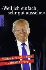 «Weil ich einfach sehr gut aussehe.» Cover des Buches «Weil ich einfach sehr gut aussehe.» (ISBN: 9783499632426)