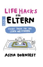 Life Hacks für Eltern Cover des Buches Life Hacks für Eltern (ISBN: 9783499632570)