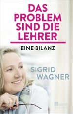 Das Problem sind die Lehrer Cover des Buches Das Problem sind die Lehrer (ISBN: 9783499633010)
