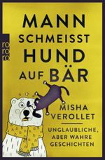 Mann schmeißt Hund auf Bär Cover des Buches Mann schmeißt Hund auf Bär (ISBN: 9783499633027)