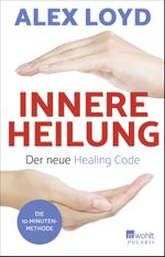 Innere Heilung: Der neue Healing Code Cover des Buches Innere Heilung: Der neue Healing Code (ISBN: 9783499634369)