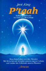 P'taah. Hoffnung und Liebe für Erde und Menschheit : neue Botschaften von den Pleiaden ; wir Menschen als Schöpfer unseres eigenen Lebens und Lenker des Schicksals unseres Planeten. Cover des Buches P'taah. Hoffnung und Liebe für Erde und Menschheit : neue Botschaften von den Pleiaden ; wir Menschen als Schöpfer unseres eigenen Lebens und Lenker des Schicksals unseres Planeten. (ISBN: 9783502202257)