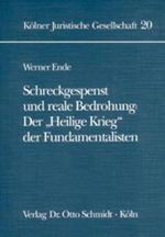 Schreckgespenst und reale Bedrohung: Der "Heilige Krieg" der Fundamentalisten (Schriftenreihe der Kölner Juristischen Gesellschaft) Cover des Buches Schreckgespenst und reale Bedrohung: Der "Heilige Krieg" der Fundamentalisten (Schriftenreihe der Kölner Juristischen Gesellschaft) (ISBN: 9783504650063)