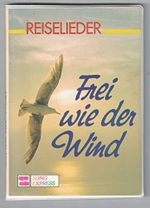 Frei wie der Wind: Reiselieder Cover des Buches Frei wie der Wind: Reiselieder (ISBN: 9783505042539)