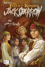 Jack Sparrow, Band 07: Die goldene Stadt Cover des Buches Jack Sparrow, Band 07: Die goldene Stadt (ISBN: 9783505124891)