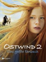 Ostwind 2 - Das große Fanbuch Cover des Buches Ostwind 2 - Das große Fanbuch (ISBN: 9783505135934)
