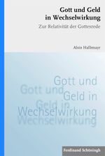Gott und Geld in Wechselwirkung: Zur Relativität der Gottesrede Cover des Buches Gott und Geld in Wechselwirkung: Zur Relativität der Gottesrede (ISBN: 9783506767363)