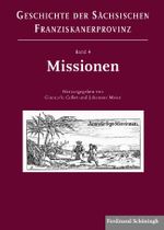 Missionen (Geschichte der Sächsischen Franziskanerprovinz) Cover des Buches Missionen (Geschichte der Sächsischen Franziskanerprovinz) (ISBN: 9783506769923)