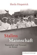 Stalins Mannschaft: Teamarbeit und Tyrannei im Kreml Cover des Buches Stalins Mannschaft: Teamarbeit und Tyrannei im Kreml (ISBN: 9783506784322)