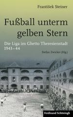Fußball unterm gelben Stern: Die Liga im Ghetto Theresienstadt 1943-44 Cover des Buches Fußball unterm gelben Stern: Die Liga im Ghetto Theresienstadt 1943-44 (ISBN: 9783506786265)
