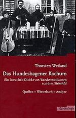 Das Hundeshagener Kochum: Ein-Rotwelsch-Dialekt von Wandermusikanten aus dem Eichsfeld. Quellen - Wörterbuch - Analyse Cover des Buches Das Hundeshagener Kochum: Ein-Rotwelsch-Dialekt von Wandermusikanten aus dem Eichsfeld. Quellen - Wörterbuch - Analyse (ISBN: 9783506797063)