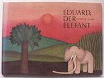 Eduard, der Elefant Cover des Buches Eduard, der Elefant (ISBN: 9783507951075)