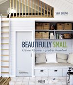 Beautifully Small: Kleine Räume - großer Komfort Cover des Buches Beautifully Small: Kleine Räume - großer Komfort (ISBN: 9783512040580)