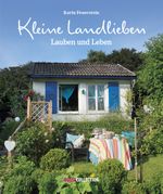 Kleine Landlieben, Lauben und Leben Cover des Buches Kleine Landlieben, Lauben und Leben (ISBN: 9783512040702)