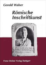 Römische Inschriftkunst: Römische Inschriften für den akademischen Unterricht und als Einführung in die lateinische Epigraphik, ausgewählt, photographiert und erläutert Cover des Buches Römische Inschriftkunst: Römische Inschriften für den akademischen Unterricht und als Einführung in die lateinische Epigraphik, ausgewählt, photographiert und erläutert (ISBN: 9783515060653)