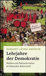 Lehrjahre der Demokratie. Wahlen und politische Kultur im Deutschen Kaiserreich (Beiträge zur Kommunikationsgeschichte) Cover des Buches Lehrjahre der Demokratie. Wahlen und politische Kultur im Deutschen Kaiserreich (Beiträge zur Kommunikationsgeschichte) (ISBN: 9783515090315)