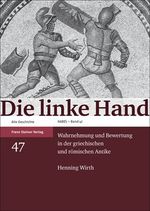 Die linke Hand. Wahrnehmung und Bewertung in der griechischen und römischen Antike (Heidelberger Althistorische Beitrage Und Epigraphische Studi) ... und epigraphische Studien (HABES), Band 47) Cover des Buches Die linke Hand. Wahrnehmung und Bewertung in der griechischen und römischen Antike (Heidelberger Althistorische Beitrage Und Epigraphische Studi) ... und epigraphische Studien (HABES), Band 47) (ISBN: 9783515094498)