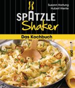 Das Spätzle-Shaker-Kochbuch Cover des Buches Das Spätzle-Shaker-Kochbuch (ISBN: 9783517087986)