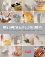 Das große ABC des Kochens: Die 250 wichtigsten Techniken und Tricks: Die 250 wichtigsten Techniken und Tricks. Herausgegeben von essen & trinken Cover des Buches Das große ABC des Kochens: Die 250 wichtigsten Techniken und Tricks: Die 250 wichtigsten Techniken und Tricks. Herausgegeben von essen & trinken (ISBN: 9783517088105)