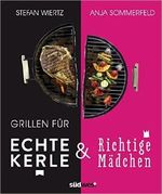 Grillen für echte Kerle & richtige Mädchen Cover des Buches Grillen für echte Kerle & richtige Mädchen (ISBN: 9783517088587)