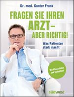 Fragen Sie Ihren Arzt - aber richtig!: Was Patienten stark macht. Mit Checklisten und Selbsttest Cover des Buches Fragen Sie Ihren Arzt - aber richtig!: Was Patienten stark macht. Mit Checklisten und Selbsttest (ISBN: 9783517094137)
