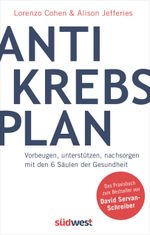 Der Anti-Krebs-Plan. Vorbeugen, unterstützen, nachsorgen mit den 6 Säulen der Gesundheit Cover des Buches Der Anti-Krebs-Plan. Vorbeugen, unterstützen, nachsorgen mit den 6 Säulen der Gesundheit (ISBN: 9783517096100)