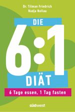 Die 6:1-Diät: 6 Tage essen, 1 Tag fasten - Einfach und gesund abnehmen durch Intervallfasten Cover des Buches Die 6:1-Diät: 6 Tage essen, 1 Tag fasten - Einfach und gesund abnehmen durch Intervallfasten (ISBN: 9783517096186)