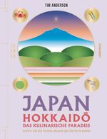 JAPAN, Hokkaidō das kulinarische Paradies Cover des Buches JAPAN, Hokkaidō das kulinarische Paradies (ISBN: 9783517104010)