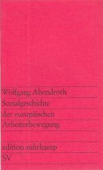 Sozialgeschichte der europäischen Arbeiterbewegung (edition suhrkamp) Cover des Buches Sozialgeschichte der europäischen Arbeiterbewegung (edition suhrkamp) (ISBN: 9783518101063)