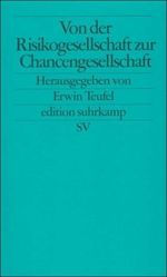 Von der Risikogesellschaft zur Chancengesellschaft (edition suhrkamp) Cover des Buches Von der Risikogesellschaft zur Chancengesellschaft (edition suhrkamp) (ISBN: 9783518122099)