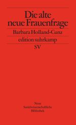 Die alte neue Frauenfrage Cover des Buches Die alte neue Frauenfrage (ISBN: 9783518123355)