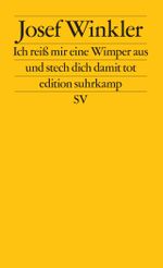 Ich reiß mir eine Wimper aus und stech dich damit tot Cover des Buches Ich reiß mir eine Wimper aus und stech dich damit tot (ISBN: 9783518125564)