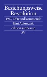 Beziehungsweise Revolution Cover des Buches Beziehungsweise Revolution (ISBN: 9783518127216)