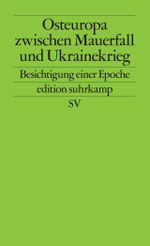 Osteuropa zwischen Mauerfall und Ukrainekrieg Cover des Buches Osteuropa zwischen Mauerfall und Ukrainekrieg (ISBN: 9783518127773)