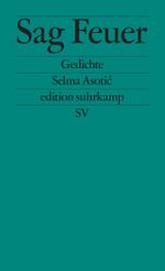 Sag Feuer Cover des Buches Sag Feuer (ISBN: 9783518127865)