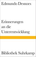 Erinnerungen an die Unterentwicklung Cover des Buches Erinnerungen an die Unterentwicklung (ISBN: 9783518224359)