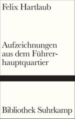 Aufzeichnungen aus dem Führerhauptquartier Cover des Buches Aufzeichnungen aus dem Führerhauptquartier (ISBN: 9783518225400)