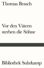 Vor den Vätern sterben die Söhne Cover des Buches Vor den Vätern sterben die Söhne (ISBN: 9783518241875)