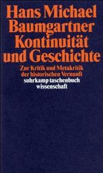 Kontinuität und Geschichte: Zur Kritik und Metakritik der historischen Vernunft (suhrkamp taschenbuch wissenschaft) Cover des Buches Kontinuität und Geschichte: Zur Kritik und Metakritik der historischen Vernunft (suhrkamp taschenbuch wissenschaft) (ISBN: 9783518289143)