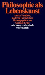 Philosophie als Lebenskunst: Antike Vorbilder, moderne Perspektiven (suhrkamp taschenbuch wissenschaft) Cover des Buches Philosophie als Lebenskunst: Antike Vorbilder, moderne Perspektiven (suhrkamp taschenbuch wissenschaft) (ISBN: 9783518297957)