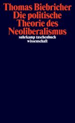 Die politische Theorie des Neoliberalismus (suhrkamp taschenbuch wissenschaft) Cover des Buches Die politische Theorie des Neoliberalismus (suhrkamp taschenbuch wissenschaft) (ISBN: 9783518299265)