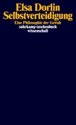 Selbstverteidigung: Eine Philosophie der Gewalt (suhrkamp taschenbuch wissenschaft) Cover des Buches Selbstverteidigung: Eine Philosophie der Gewalt (suhrkamp taschenbuch wissenschaft) (ISBN: 9783518299821)