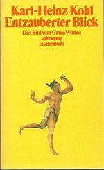 Entzauberter Blick. Das Bild vom Guten Wilden und die Erfahrung der Zivilisation Cover des Buches Entzauberter Blick. Das Bild vom Guten Wilden und die Erfahrung der Zivilisation (ISBN: 9783518377727)