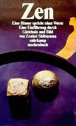 Zen - Eine Blume spricht ohne Worte: Eine Erfahrung durch Gleichnis und Bild (Suhrkamp Taschenbücher) Cover des Buches Zen - Eine Blume spricht ohne Worte: Eine Erfahrung durch Gleichnis und Bild (Suhrkamp Taschenbücher) (ISBN: 9783518389713)
