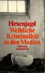 Hexenjagd: Weibliche Kriminalität in den Medien Cover des Buches Hexenjagd: Weibliche Kriminalität in den Medien (ISBN: 9783518392997)